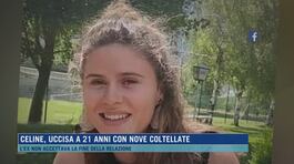 Celine, uccisa a 21 anni con nove coltellate thumbnail