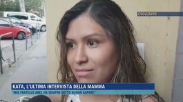Kata, l'ultima intervista della mamma thumbnail