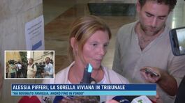 Alessia Pifferi, la sorella Viviana in tribunale thumbnail