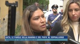 Kata, le parole della mamma e del papà al sopralluogo thumbnail