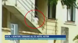 Kata, i genitori tornano all'ex hotel Astor thumbnail