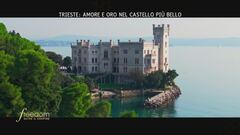 Trieste: amore e oro nel castello più bello