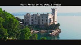 Trieste: amore e oro nel castello più bello thumbnail