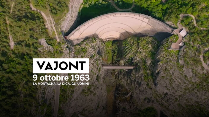 Vajont, 9 ottobre 1963 - La montagna, la diga, gli uomini