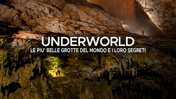 Underworld - Le più belle grotte del mondo e i loro segreti
