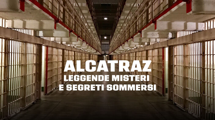 Alcatraz - Leggende misteri e segreti sommersi