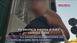 Kata, parla la cugina della "amministratrice" Lidia thumbnail
