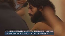 Omicidio Matteuzzi, il ritratto di Giovanni Padovani thumbnail