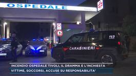 Incendio ospedale Tivoli, il dramma e l'inchiesta thumbnail