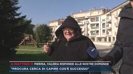 Pierina, Valeria risponde alle nostre domande thumbnail