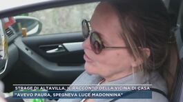 Strage di Altavilla, il racconto della vicina di casa thumbnail