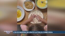 L'ex di Marisa ha usato la figlia come esca thumbnail