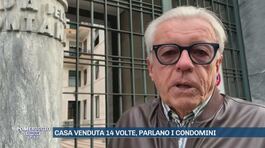 Casa venduta 14 volte, parlano i condomini thumbnail