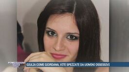 Giulia come Giordana, vite spezzate da uomini ossessivi thumbnail