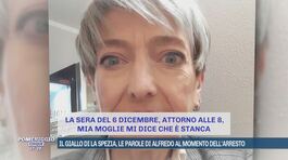 Il giallo di La Spezia, le parole di Alfredo al momento dell'arresto thumbnail