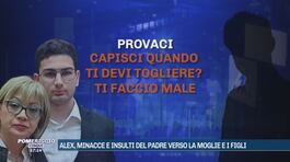 Alex, minacce e insulti del padre verso la moglie e i figli thumbnail