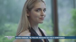 Chiara Ferragni, tre procure indagano sui casi di beneficenza thumbnail