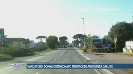 Varcaturo, donna con neonato in braccia aggredita dall'ex thumbnail