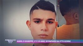 Karol e Giuseppe, 17 e 15 anni: scomparsi da otto giorni thumbnail