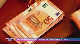 Anziani nel mirino dei truffatori: è emergenza sociale thumbnail