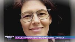 Ischia, scomparsa da sabato: perchè Antonella va a Succhivo? thumbnail