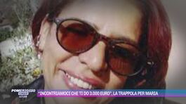 "Incontriamoci che ti do 3.000 euro", la trappola per Maria Ferreira thumbnail