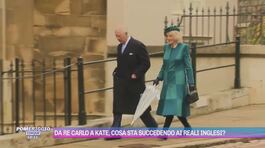 Da Re Carlo a Kate, cosa sta succedendo ai reali inglesi? thumbnail
