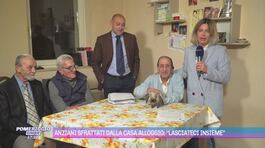 Anziani sfrattati dalla casa alloggio: "Lasciateci insieme" thumbnail