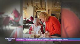 Spaghetti per l'eredità, Maria Basso è stata manipolata? thumbnail