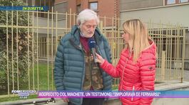 Aggredito col machete, un testimone: "Implorava di fermarsi" thumbnail