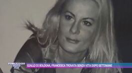 Giallo di Bologna, Francesca trovata senza vita dopo settimane thumbnail