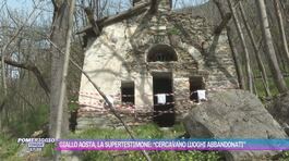 Giallo Aosta: "Cercavano luoghi abbandonati" thumbnail