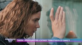 "Vanina - Un vicequestore a Catania" torna stasera su Canale 5 thumbnail