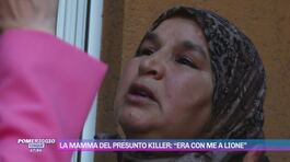 La mamma del presunto killer: "Era con me a Lione" thumbnail
