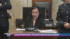 Alessia Pifferi in aula: "picchiata e insultata dalle detenute"