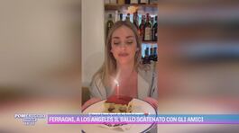 Ferragni, a Los Angeles il ballo scatenato con gli amici thumbnail