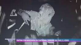 Rapina con maschera da fantasma, terrore sul taxi: il video thumbnail