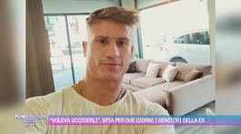 "Voleva ucciderli", spia per due giorni i genitori della ex thumbnail