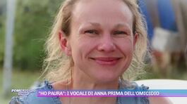 "Ho paura": i vocali di Anna prima dell'omicidio thumbnail