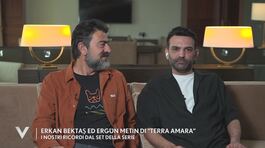 Erkan Bektas ed Ergun Metin: "E' stato bello lavorare insieme in Terra Amara" thumbnail