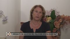 "L'immigrato che ha ucciso mio figlio non doveva essere qui"