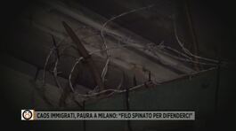 Caos immigrati, paura a Milano: "Filo spinato per difenderci" thumbnail