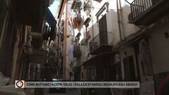 Come buttano i nostri soldi: i palazzi di Napoli regalati agli abusivi