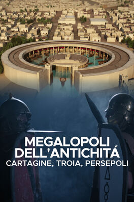 Megalopoli dell'antichita' - Cartagine, Troia, Persepoli