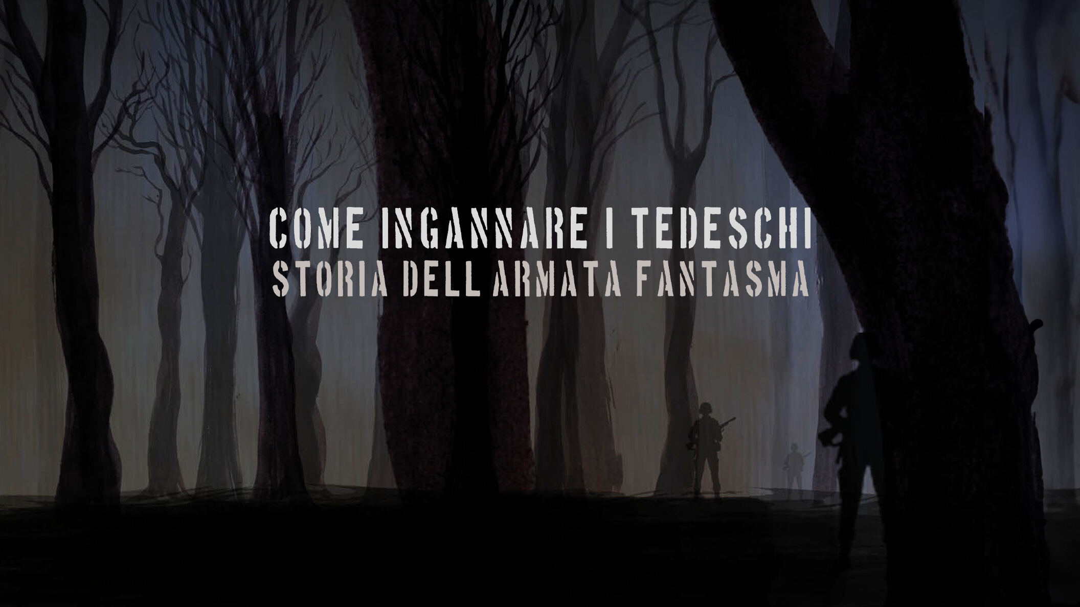 Come ingannare i tedeschi - Storia dell'armata fantasma