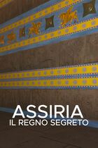 Assiria: il regno segreto