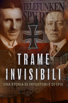 Trame invisibili - Una storia di inventori e di spie