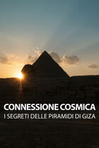 Connessione cosmica - I segreti delle piramidi di Giza Connessione cosmica - I segreti delle piramidi di Giza