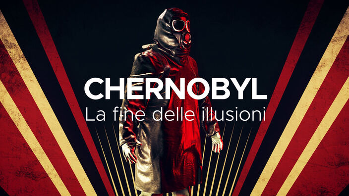Chernobyl - La fine delle illusioni