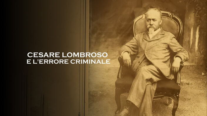 Cesare Lombroso e l'errore criminale